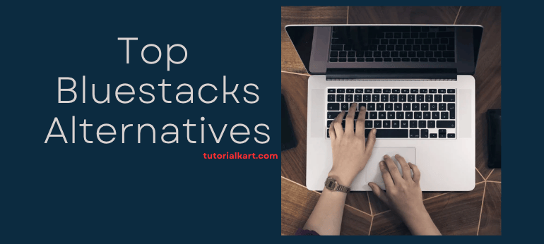 Top Bluestacks Alternatives