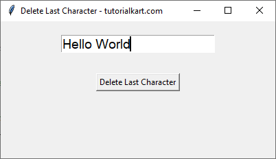 Delete Last Character in Entry Widget Using a Button in Tkinter Python - After Entering Some Text into Entry Field