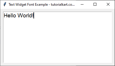 Example for Setting a Custom Font Family Arial in Text Widget in Tkinter Python - After entering Hello World text