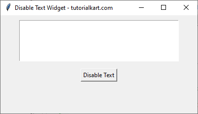 Example to Disable Text Widget on Button Click